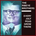 RIBEYE BROTHERS - EVERY JULY PEAS GROW THERE   VINYL LP NEU