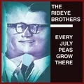 Ribeye Brothers / Every July Peas Grow There