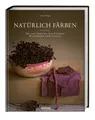 Natürlich färben ~ Céline Philippe ~  9783830721505