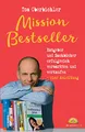 Mission Bestseller Ratgeber und Sachbücher erfolgreich vermarkten und verkaufen ... Eine Anleitung (Mit Self-Publishing erfolgreich werden)