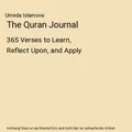 The Quran Journal: 365 Verses to Learn, Reflect Upon, and Apply, Umeda Islamova