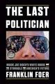 The Last Politician: Inside Joe Biden's White House and the Struggle for America's Future (Random House Large Print)