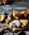 The Vegan Creamery: Plant-Based Cheese, Milk, Ice Cream, and More (A Cookbook)