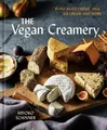 The Vegan Creamery: Plant-Based Cheese, Milk, Ice Cream, and More, (A Cookbook)