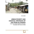 VDM Urban Poverty And Survival Strategies Of The Poor In Ethiopia (Sisay Debebe, 2011) (55403178)