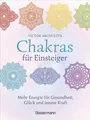 Chakras für Einsteiger - Mehr Energie für Gesundheit, Glück und innere Kraft: Da