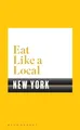 Eat Like a Local NEW YORK by Bloomsbury 1408893274 FREE Shipping