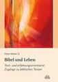 Bibel und Leben: Text- und erfahrungsorientierte Zugänge zu biblischen Texten