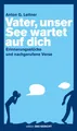 Vater, unser See wartet auf dich, Anton G Leitner