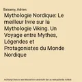Mythologie Nordique: Le meilleur livre sur la Mythologie Viking. Un Voyage entre