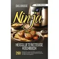 Das große Ninja Heißluftfritteuse Kochbuch von Maira Müntich / Lucid Page Media / Taschenbuch