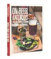 On Beer and Food: The Gourmets Guide to Recipes and... | Buch | Zustand wie neu