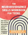 The Neurodivergence Skills Workbook for Teens: DBT Tools to Help You Deal With Sensory Sensitivity, Manage Emotional Overwhelm & Thrive (Instant Help Books for Teens)