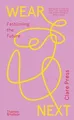 Wear Next: Fashioning the future von Press, Clare | Buch | Zustand sehr gut