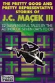 The Pretty Good and Pretty Representative Stories of J.C. Macek III: 12