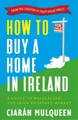 Ciarán Mulqueen How to Buy a Home in Ireland (Taschenbuch) (US IMPORT)