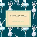 Invito Alla Danza - Musica Sulle Punte -