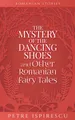The Mystery of the Dancing Shoes and Other Romanian Fairy Tales (Romanian Stories)