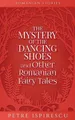 Petre Ispirescu Mystery of the Dancing Shoes (Taschenbuch)