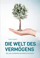 Die Welt des Vermögens: Wie aus Vermögen Vermögen entsteht