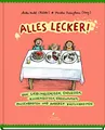 Alles lecker!: Von Lieblingsspeisen, Ekelessen, Kuchendüften, Erbsenpupsen, Pausenbroten und anderen Köstlichkeiten | Ein Sachbilderbuch für Kinder ab 5 Jahren