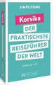 SIMPLISSIME - der praktischste Reiseführer der Welt Korsika - Einfach los!