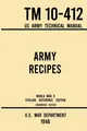 U. S. War Department | Army Recipes - TM 10-412 US Army Technical Manual...