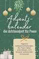 Adventskalender der Achtsamkeit für Paare - Das perfekte Geschenk für Frauen und Männer 2024: Tägliche Achtsamkeitsübungen, die Paare dabei unterstützen, sich bewusst aufeinander einzulassen