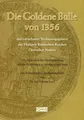 Die Goldene Bulle von 1356 - das vornehmste Verfassungsgesetz des Heiligen Römischen Reiches Deutscher Nation: 650 Jahre nach der Verabschiedung auf den Reichstagen in Nürnberg und Metz