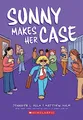 Sunny Makes Her Case: A Graphic Nov..., Holm, Jennifer 