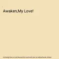 Awaken,My Love!