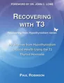 Recovering with T3: My Journey from ..., Robinson, Paul