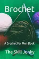 Brochet: A Crochet For Men Book