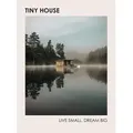 Tiny House: Live Small, Dream Big
