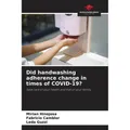 Our Knowledge Publishing Did handwashing adherence change in times of COVID-19? (Fabricio Camblor, Leda Guzzi, Mirian Hinojosa, 2022) (56919830)