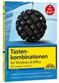 Tastenkombinationen für Windows & Office - Alle wichtigen Funktionen: Windows 10, Windows 7, Windows 8 und Windows 8.1, Office 2016, 2013 und 2010