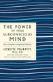 Power of Your Subconscious Mind: The Complete Original Edition (GPS Guides to Life)
