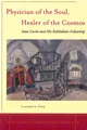 Physician of the Soul, Healer of the Cosmos: Isaac Luria and his Kabbalistic