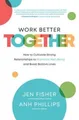 Anh Phillips Je Work Better Together:  How to Cultivate Stro (Gebundene Ausgabe)