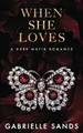 When She Loves: A Dark Mafia, Arranged Marriage Romance (The Fallen, Band 4)