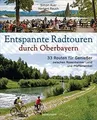 Entspannte Radtouren durch Oberbayern. 33 Routen fü... | Buch | Zustand sehr gut