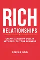 Rich Relationships: Create a Million-Dollar Network for Your Business