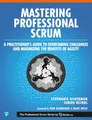 Mastering Professional Scrum: A Practitioner’s Guide to Overcoming Challenges and Maximizing the Benefits of Agility: Coaches' Notes for Busting ... Agility (The Professional Scrum Series)