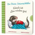 Der kleine Siebenschläfer: Gleich ist alles wieder gut