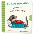 Der kleine Siebenschläfer: Gleich ist alles wieder gut