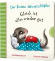 Der kleine Siebenschläfer: Gleich ist alles wieder gut: Papp-Bilderbuch zum Trös