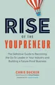 Rise of the Youpreneur: The Definitive Guide to Becoming the Go-To Leader in Your Industry and Building a Future-Proof Business