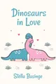 Dinosaurs in Love by Businge, Stella