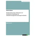 Kinderschutz. Eine Diskussion zur normierten Einladung zur Früherkennungsuntersuchung für Kinder von Detlef Kolbow / GRIN Verlag / Taschenbuch