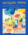 Jacques Pépin Jacques Pépin Cooking My Way (Gebundene Ausgabe)